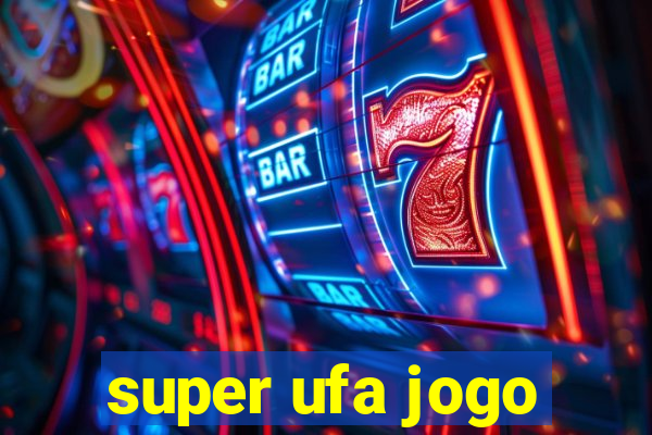 super ufa jogo