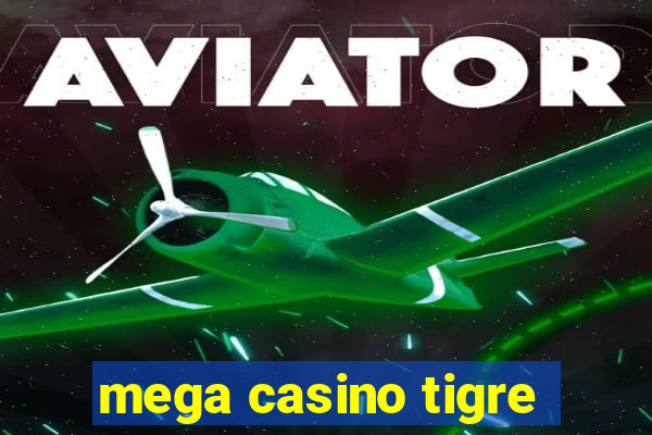 mega casino tigre