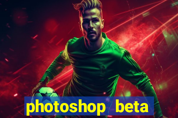 photoshop beta download crack