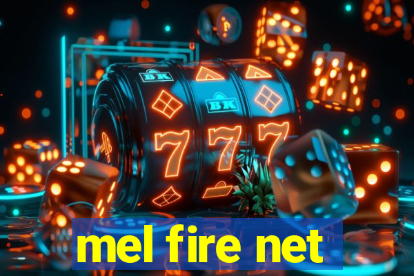 mel fire net