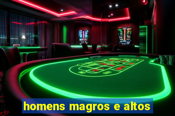 homens magros e altos