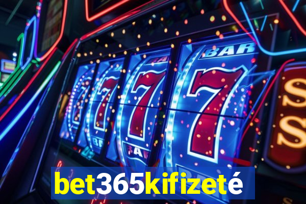 bet365kifizetés