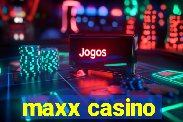 maxx casino