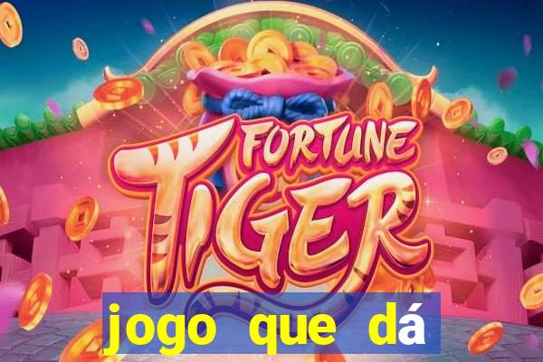 jogo que dá dinheiro de verdade