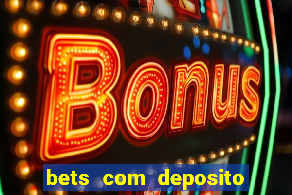 bets com deposito de 1 real