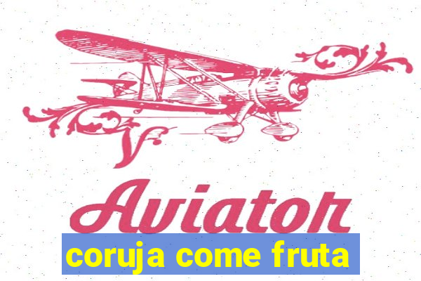 coruja come fruta