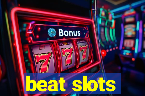 beat slots