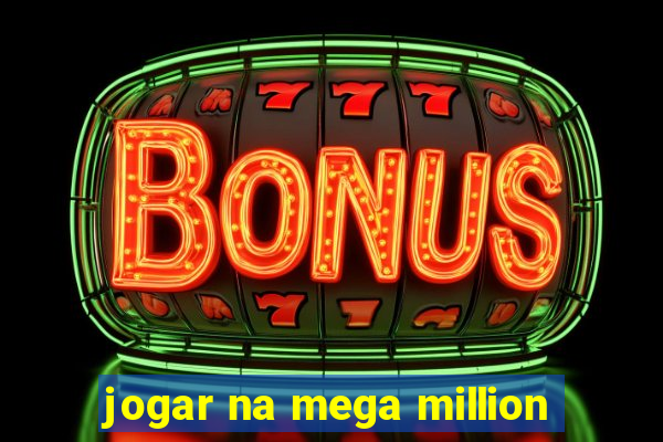 jogar na mega million