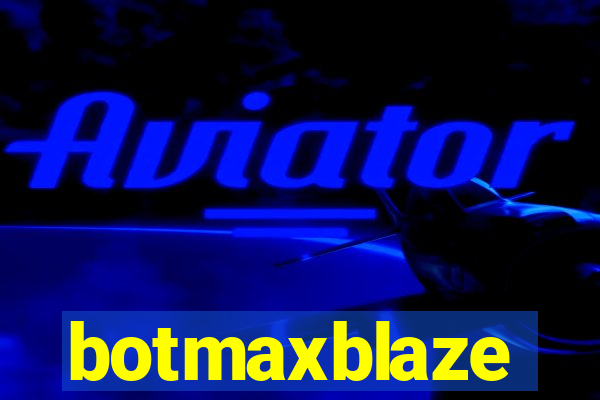 botmaxblaze