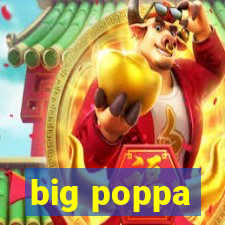 big poppa