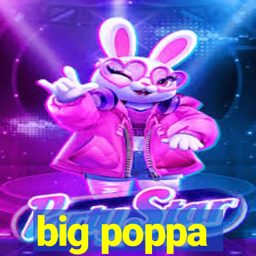 big poppa