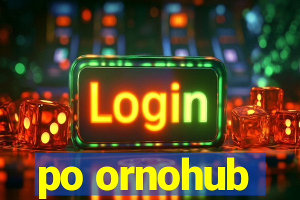 po ornohub