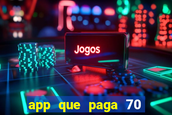 app que paga 70 reais para se cadastrar 2023