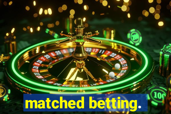 matched betting.