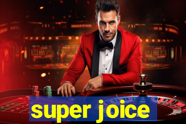 super joice