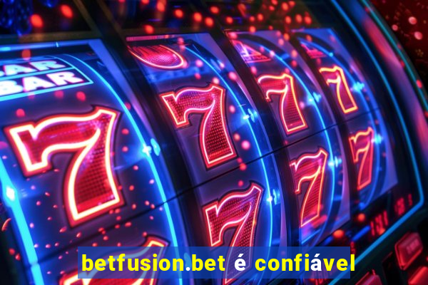 betfusion.bet é confiável