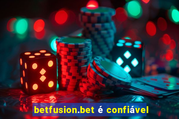 betfusion.bet é confiável