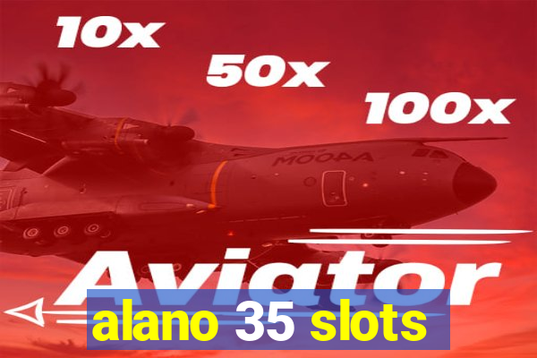 alano 35 slots