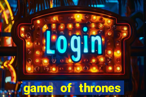 game of thrones casino slots