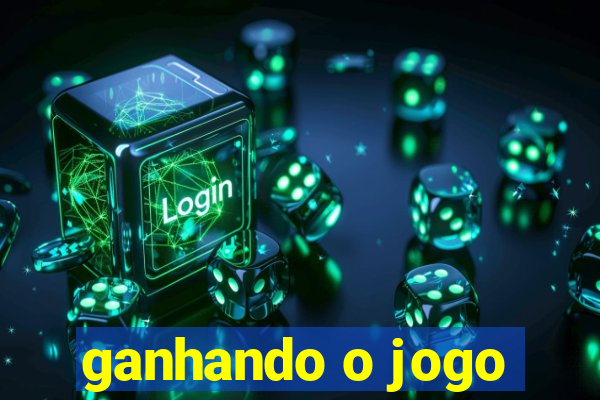 ganhando o jogo