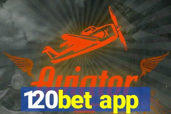 120bet app