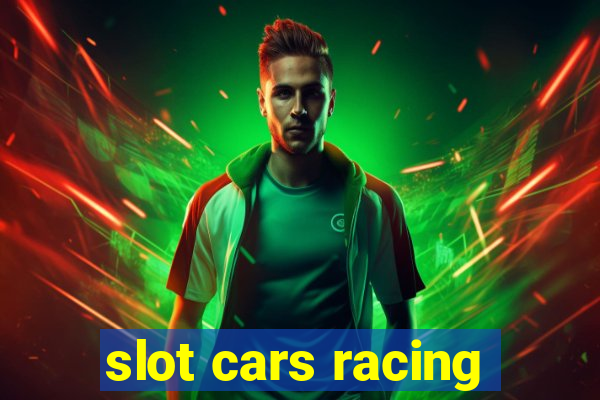 slot cars racing