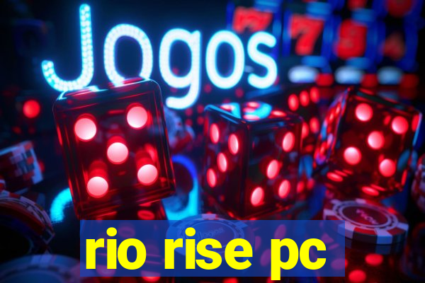 rio rise pc