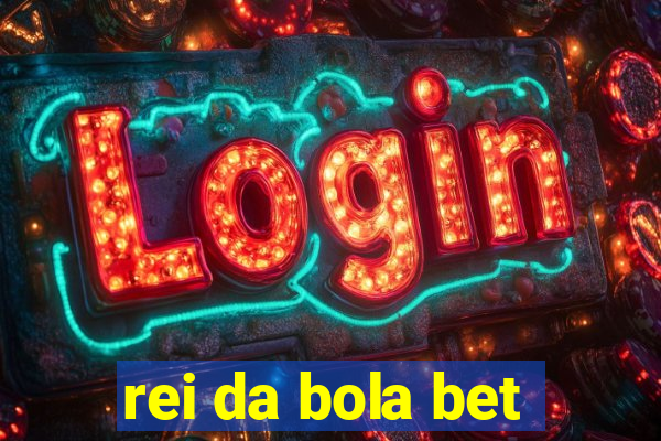 rei da bola bet