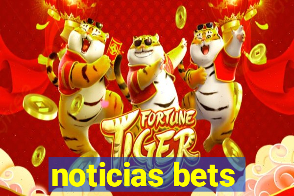 noticias bets