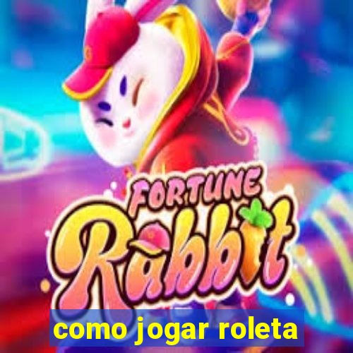 como jogar roleta