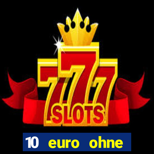 10 euro ohne einzahlung casino 2021