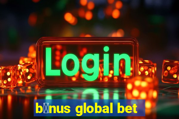 b么nus global bet