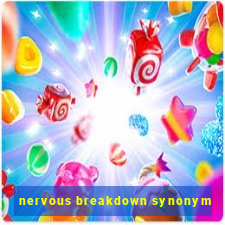 nervous breakdown synonym