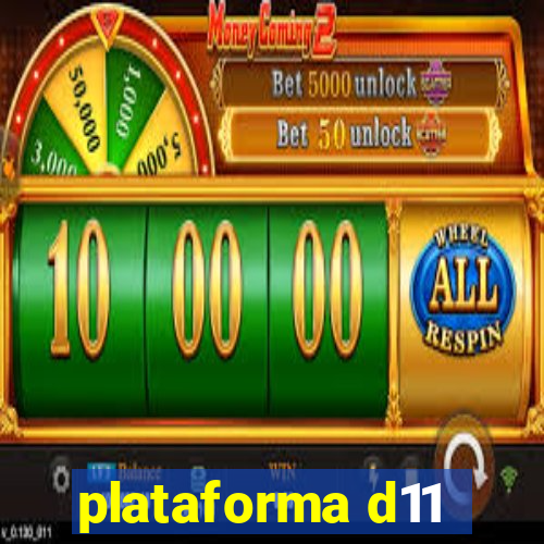 plataforma d11