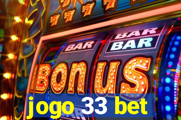 jogo 33 bet