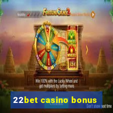 22bet casino bonus