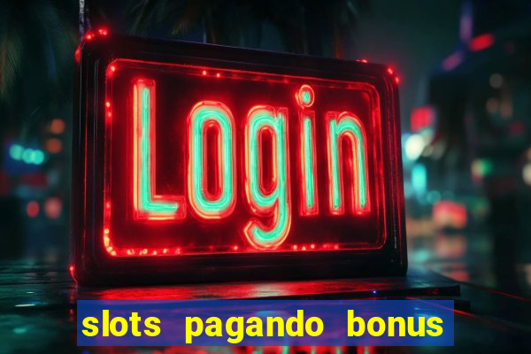 slots pagando bonus no cadastro