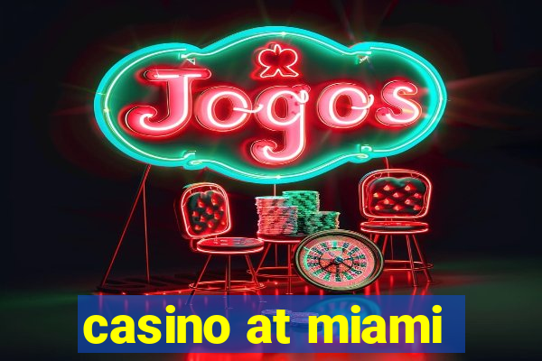 casino at miami