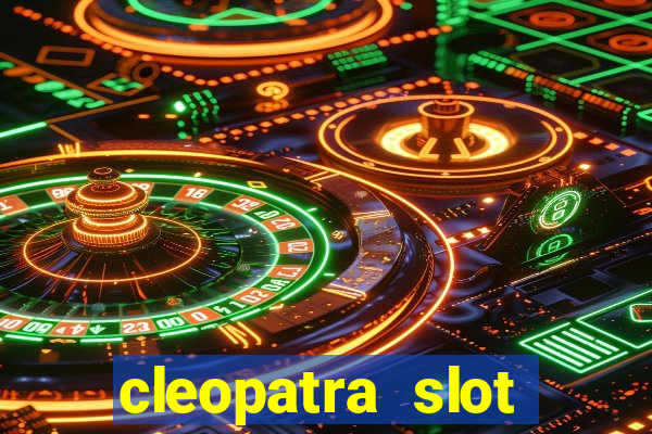 cleopatra slot games free