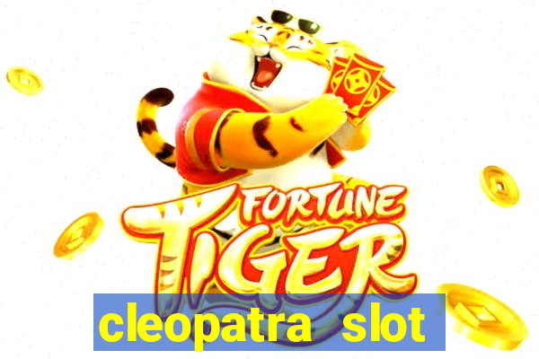 cleopatra slot games free