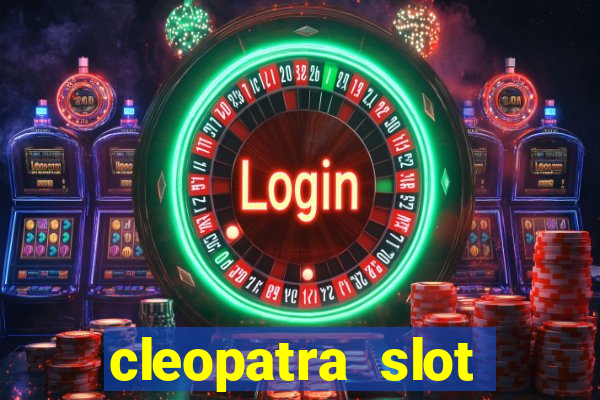 cleopatra slot games free