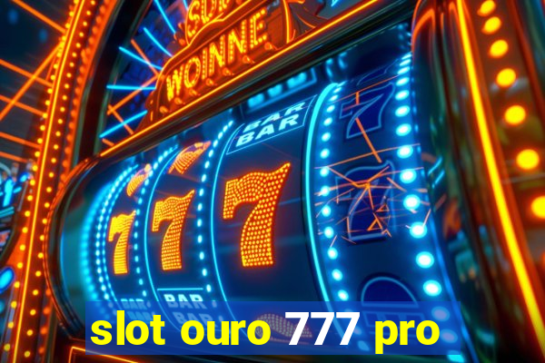 slot ouro 777 pro