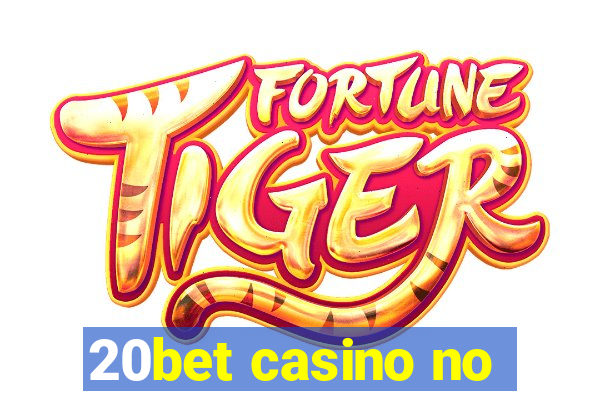 20bet casino no