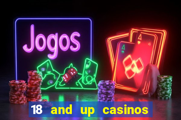 18 and up casinos in california