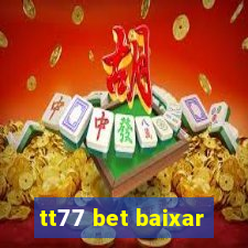 tt77 bet baixar