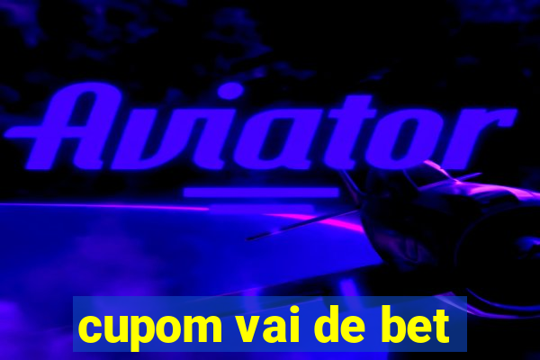 cupom vai de bet