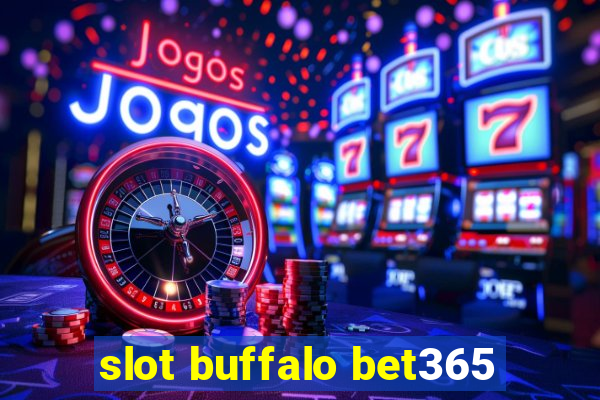 slot buffalo bet365