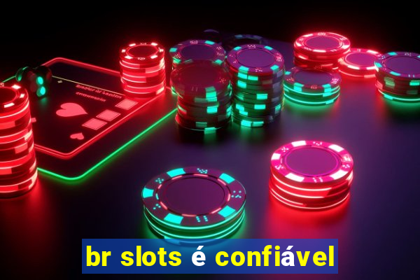 br slots é confiável