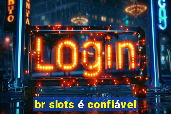 br slots é confiável