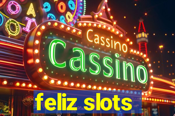 feliz slots